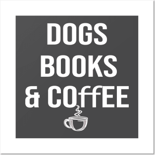 Dogs books & coffee- Dog Lover Gift - Book Lover Gift - Coffee Lover Gift Posters and Art